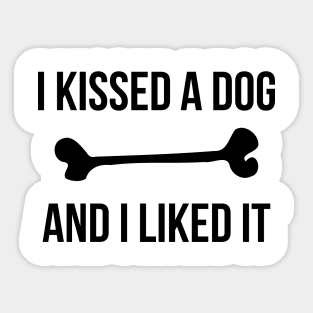 I Kissed A Dog And I Liked It Funny Pet Sticker